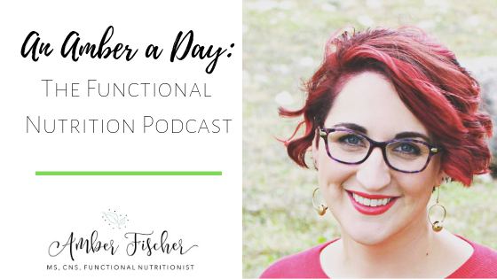 an amber a day: the functional nutrition podcast amber fischer ms cns san antonio functional nutritionist