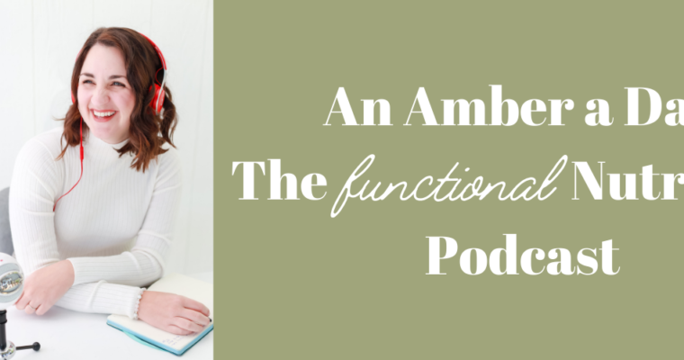 An Amber a Day The Functional Nutrition Podcast